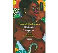 Désirade, ô serpente ! Fortuné Chalumeau (Auteur)