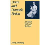Desire and Domestic Fiction A Political History of the Novel by Nancy Armstrong Nancy Armstrong (Auteur)