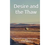 Desire and the Thaw: Who are you when you forget what you were told to be?