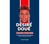 Désiré Doué: Breaking Boundaries - How a Fearless Young Star from Rennes Is Shaping the Future of PSG and French Football