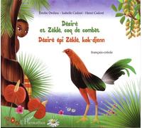 Désiré et Zéklè, coq de combat Désiré épi Zéklè, kok-djenn - À partir de 6 ans - Isabelle Cadoré - L'harmattan - broché - Contes et légendes jeunesse