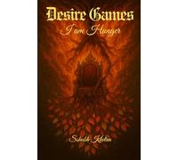 Desire Games : I Am Hunger | Sshubh Khetan