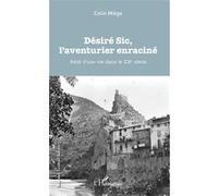 Désiré Sic, l'aventurier enraciné Colin Miège (Auteur)