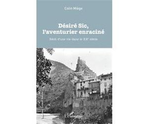 Désiré Sic, l'aventurier enraciné Colin Miège (Auteur)
