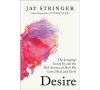 Desire The Longings Inside Us and the New Science of How We Love, Heal, and Grow - Jay Stringer - Convergent Books - ebook (ePub) - Livre