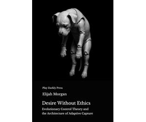 Desire Without Ethics: Evolutionary Control Theory and the Architecture of Adaptive Capture