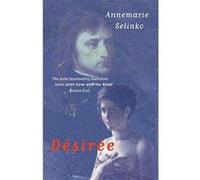 Anne Marie Selinko – Desiree – Le roman historique le plus populaire depuis GONE WITH THE WIND