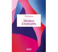 Désirer à tout prix - Tal Madesta - Binge Audio - broché - Essai