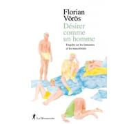 Désirer Comme Un Homme - Enquête Sur Les Fantasmes Et Les Masculinités