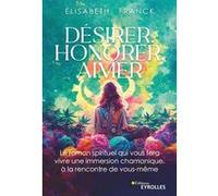 Désirer, Honorer, Aimer Elisabeth Franck (Auteur)