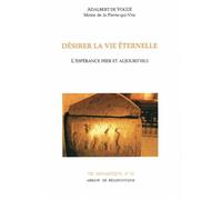 Désirer la vie eternelle - l'espérance hier et aujourd'hui - Adalbert de Vogüé - Abbaye De Bellefontaine - Livre