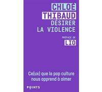 Désirer la violence Chloé Thibaud (Auteur), Lio (Préface)