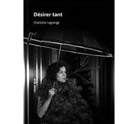 Désirer tant - Charlotte Lagrange - Esse Que - broché - Théâtre
