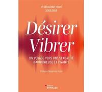 Désirer Vibrer – Un voyage vers une sexualité harmonieuse et vivante – Groupe Eyrolles