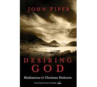Desiring God, Revised Edition: Meditations of a Christian Hedonist.