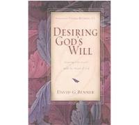 Desiring God's Will David G. Benner (Auteur)