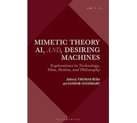 Desiring Machines: Mimetic Theory and Artificial Intelligence in Technology, Philosophy, Film, and Fiction