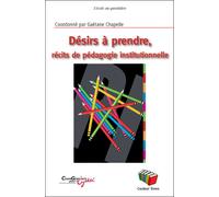 Désirs à prendre Récits de pédagogie institutionnelle - Collectif - Couleur Livres Absl - broché - Récit