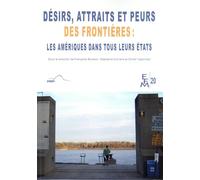 Désirs, Attraits Et Peurs Des Frontières - Les Amériques Dans Tous Leurs États