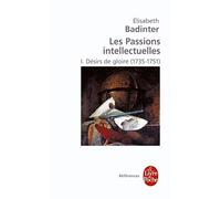 Désirs de gloire (Les Passions intellectuelles, Tome 1)