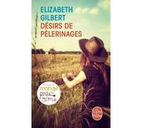 Désirs de pèlerinages - Elizabeth Gilbert - Lgf - Poche - Roman