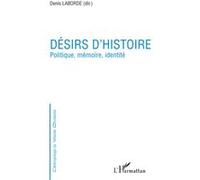 Désirs D'histoire - Politique, Mémoire, Identité