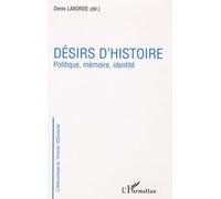 Désirs D'histoire - Politique, Mémoire, Identité