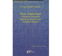 Désirs Énigmatiques - Attirances Combattues, Répulsions Douloureuses, Dédains Fabriqués
