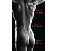 Désirs inconnus tome 4: Désir damné