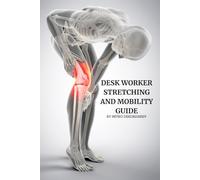 Desk Worker Stretching And Mobility Guide: by Mitko Dzhordzhev