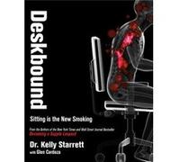 Deskbound : Standing Up To A Sitting World (Hardcover) Kelly Starrett, (Auteur)