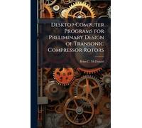 Desktop Computer Programs for Preliminary Design of Transonic Compressor Rotors