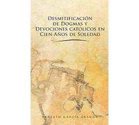 Desmitificacion De Dogmas Y Devociones Catolicos En Cien Anos De Soledad