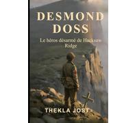 Desmond Doss: Le héros désarmé de Hacksaw Ridge (French Edition)