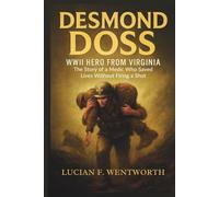 Desmond Doss: WWII Hero from Virginia: The Story of a Medic Who Saved Lives Without Firing a Shot