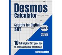 Desmos Calculator Secrets for the Digital SAT: Graph Faster, Solve Smarter, and Excel in Math with Time-Saving Hacks