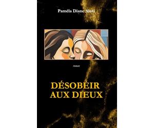 Désobéir aux Dieux