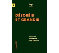 Désobéir et grandir: Vers une société de décroissance