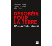 Désobéir pour la Terre Défense de l'état de nécessité - Dominique Bourg - Puf - broché - Essai