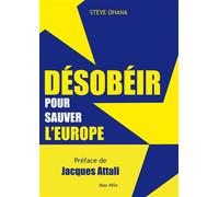 Désobéir pour sauver l'Europe - Steve Ohana - Max Milo - broché - Etude