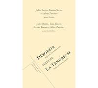 Désobéir suivi de La tendresse Pierre Katuszewski (Préface), Alice Zeniter (Auteur), Lisa Guez (Auteur), Kevin Keiss (Auteur), Julie Berès (Auteur), Victoire Tuaillon (Préface)