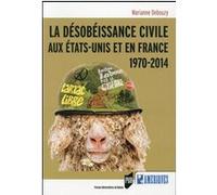 Désobéissance Civile Aux Etats-Unis Et En France - 1970-2014