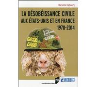 Désobéissance Civile Aux Etats-Unis Et En France - 1970-2014