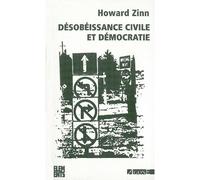 Désobéissance civile et démocratie Sur la justice et la guerre - Howard Zinn - Agone - broché - Essai
