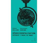 Désoccidentalisation, repensée l 'ordre du monde - Didier Billon - Agone - broché - Essai