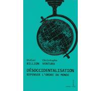 Désoccidentalisation: Repenser l'ordre du monde