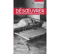 Désoeuvrer / Un-work : Pratiques artistiques du désoeuvrement depuis 1945 Actes de colloque - Morgan Labar - Ecole Nat.sup.des Beaux-Arts - broché - Essai