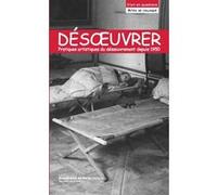 Désoeuvrer / Un-work : Pratiques artistiques du désoeuvrement depuis 1945 Morgan Labar (Directeur éditorial), Armance Léger (Auteur), Killian Rauline (Auteur)