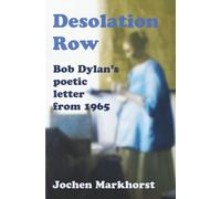Desolation Row: Bob Dylan’s poetic letter from 1965