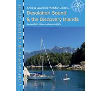 Desolation Sound & the Discovery Islands: Cinquième édition révisée, mise à jour en 2025. (Dreamspeaker Cruising Guides, 2)